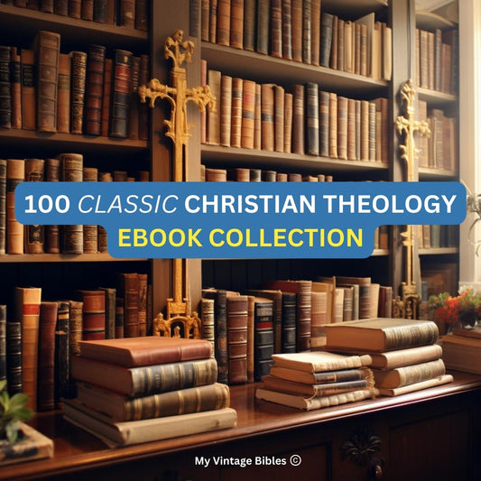 100 Classic Christian Theology eBooks Collection - Scanned Vintage Christianity Books - (DOWNLOAD)