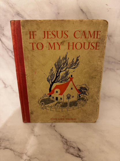 1948 Vintage Christian Children’s Book – If Jesus Came to My House – Illustrated - Ref x529