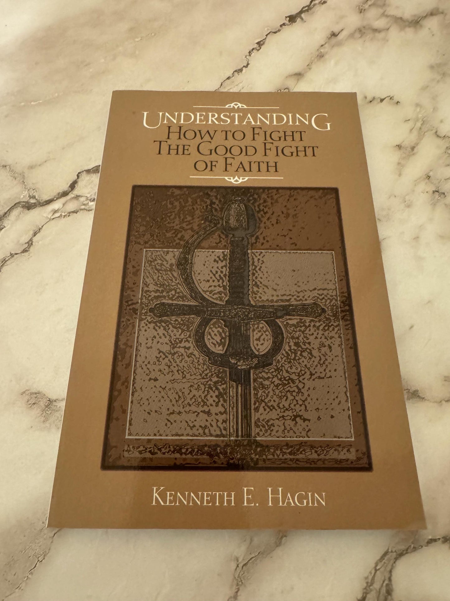 Understanding How to Fight the Good Fight of Faith book Kenneth Hagin - Ref x577