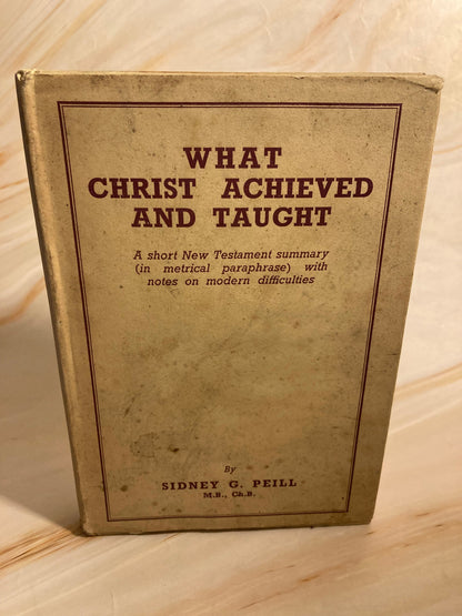 What Christ Achieved and Taught book by Sidney Peill 1940 - (Ref x265)